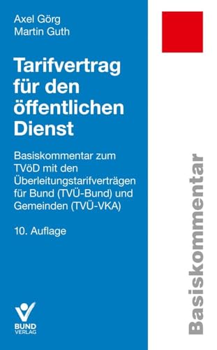 Tarifvertrag für den öffentlichen Dienst: Basiskommentar zum TVöD mit den Überleitungstarifverträgen für Bund (TVÜ-Bund) und Gemeinden (TVÜ-VKA) (Arbeitsrecht in der betrieblichen Praxis) von Bund-Verlag GmbH