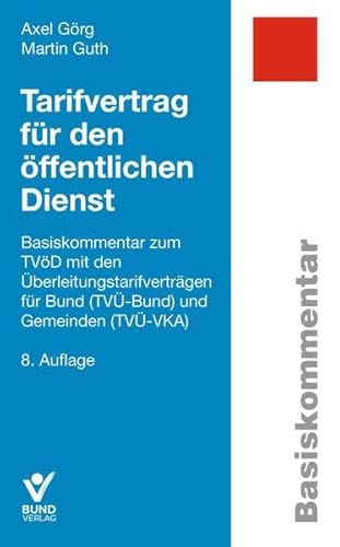 Tarifvertrag für den öffentlichen Dienst: Basiskommentar zum TVöD mit den Überleitungstarifverträgen für Bund (TVÜ-Bund) und Gemeinden (TVÜ-VKA) (Basiskommentare)