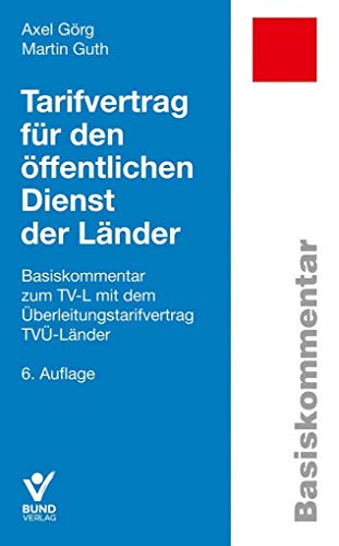 Tarifvertrag für den öffentlichen Dienst der Länder: Basiskommentar zum TV-L mit dem Überleitungstarifvertrag TVÜ-Länder (Basiskommentare) von Bund-Verlag GmbH