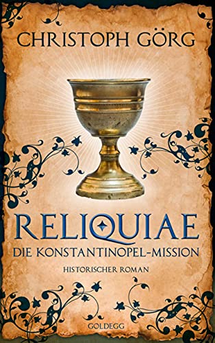 Reliquiae - Die Konstantinopel-Mission - Mittelalter-Roman über eine Reise quer durch Europa im Jahr 1193. Nachfolgeband von "Der Troubadour" Reliquiae - Die Konstantinopel-Mission - Mittelalter-Roman über eine Reise quer durch Europa im Jahr 1193. Nachfolgeband von "Der Troubadour"