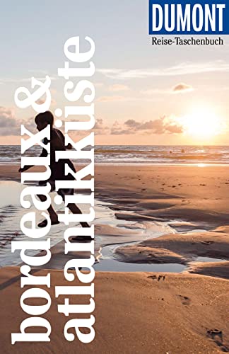 DuMont Reise-Taschenbuch Reiseführer Bordeaux & Atlantikküste: Reiseführer plus Reisekarte. Mit besonderen Autorentipps und vielen Touren.