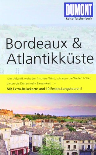 DuMont Reise-Taschenbuch Reiseführer Bordeaux & Atlantikküste: Mit 10 Entdeckungstouren