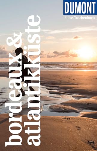 DUMONT Reise-Taschenbuch Reiseführer Bordeaux & Atlantikküste: Reiseführer plus Reisekarte. Mit individuellen Autorentipps und vielen Touren. von Dumont Reise Vlg GmbH + C