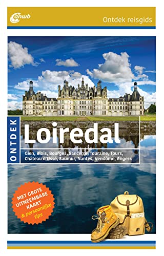 Ontdek Loiredal: Gien, Blois, Bourges, Sancerre, Touraine, Tours, Château d'Ussé, Saumur, Nantes, Vendôme, Amboise, Angers (ANWB ontdek) von ANWB