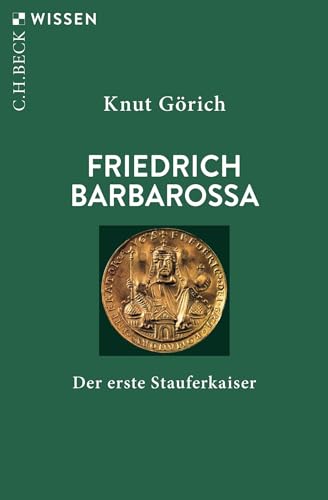 Friedrich Barbarossa: Der erste Stauferkaiser (C.H.BECK Wissen)