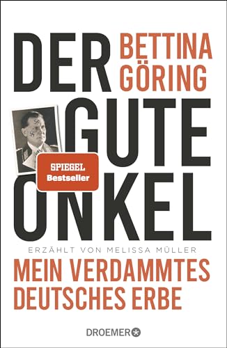 Der gute Onkel: Mein verdammtes deutsches Erbe | Der SPIEGEL-Bestseller der Großnichte von Nazi-Verbrecher Hermann Göring Der gute Onkel: Mein verdammtes deutsches Erbe | Der SPIEGEL-Bestseller der Großnichte von Nazi-Verbrecher Hermann Göring