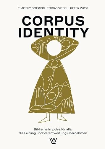 Corpus Identity: Biblische Impulse für alle, die Leitung und Verantwortung übernehmen von Luther-Verlag