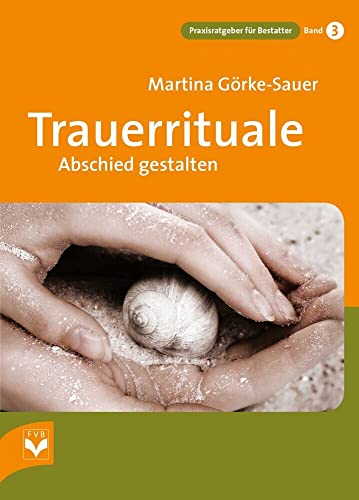 Trauerrituale Abschied gestalten (Praxisratgeber für Bestatter) von Fachverlag des deutschen Bestattungsgewerbes