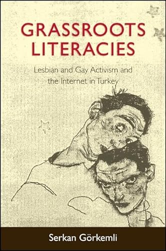 Grassroots Literacies: Lesbian and Gay Activism and the Internet in Turkey (SUNY Series, Praxis: Theory in Action) von State University of New York Press