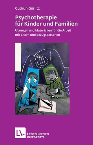 Psychotherapie für Kinder und Familien. Übungen u. Materialien f. d. Arbeit m. Eltern und Bezugspersonen (Leben Lernen 179)