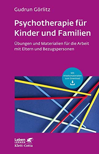 Psychotherapie für Kinder und Familien: Übungen und Materialien für die Arbeit mit Eltern und Bezugspersonen (Leben lernen) von Klett-Cotta