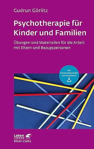 Psychotherapie für Kinder und Familien: Übungen und Materialien für die Arbeit mit Eltern und Bezugspersonen