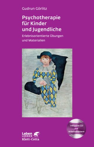 Psychotherapie für Kinder und Jugendliche: Erlebnisorientierte Übungen und Materialien. Mit CD-ROM (Leben lernen)