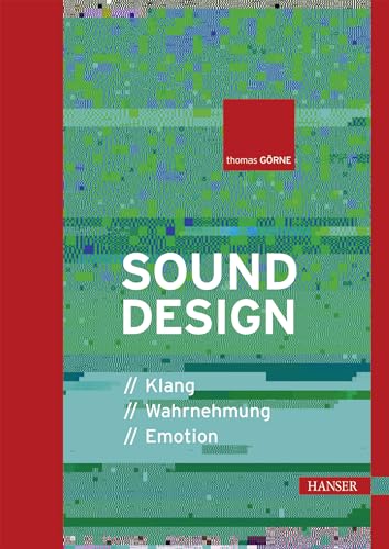 Sounddesign: Klang Wahrnehmung Emotion von HANSER FACHBUCHVERLAG