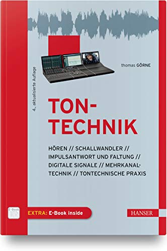 Tontechnik: Hören, Schallwandler, Impulsantwort und Faltung, digitale Signale, Mehrkanaltechnik, tontechnische Praxis