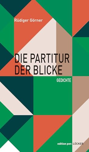 Die Partitur der Blicke: Gedichte