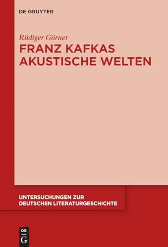 Franz Kafkas akustische Welten (Untersuchungen zur deutschen Literaturgeschichte, 156, Band 156)