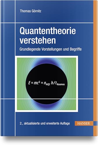 Quantentheorie verstehen: Grundlegende Vorstellungen und Begriffe Quantentheorie verstehen: Grundlegende Vorstellungen und Begriffe von HANSER FACHBUCHVERLAG