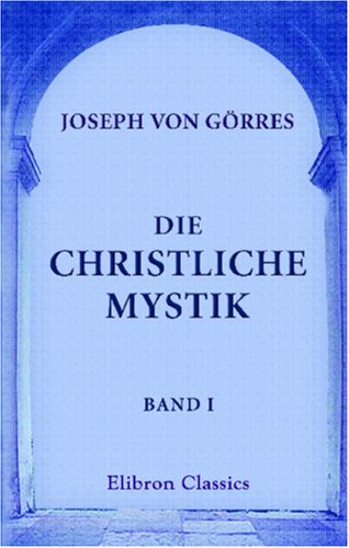 Die christliche Mystik: Band I