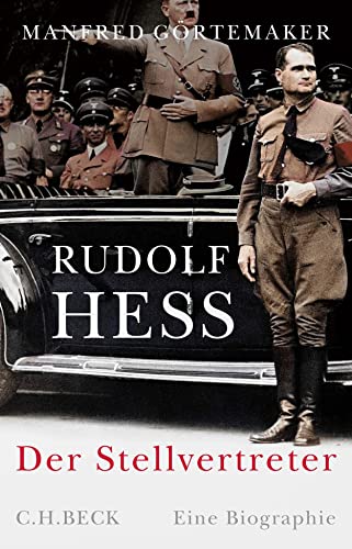 Rudolf Hess: Der Stellvertreter von Beck C. H.