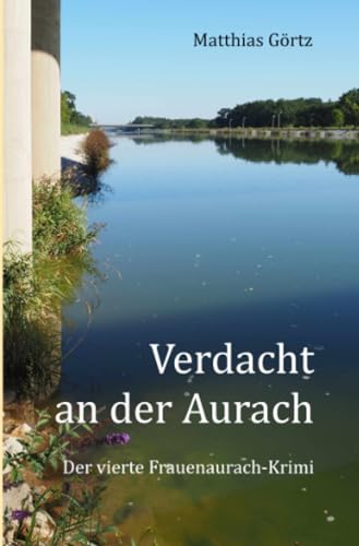Verdacht an der Aurach: Der vierte Frauenaurach-Krimi (Frauenaurach-Krimis)