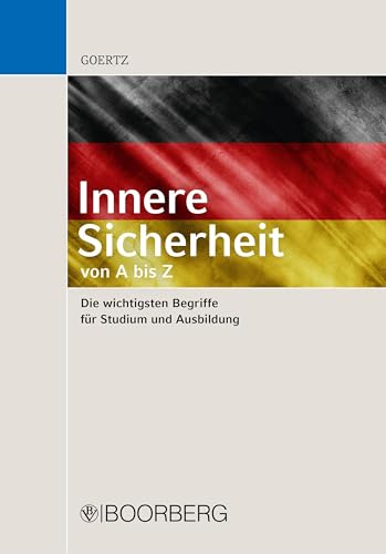 Innere Sicherheit - von A bis Z: Die wichtigsten Begriffe für Studium und Ausbildung Innere Sicherheit - von A bis Z: Die wichtigsten Begriffe für Studium und Ausbildung