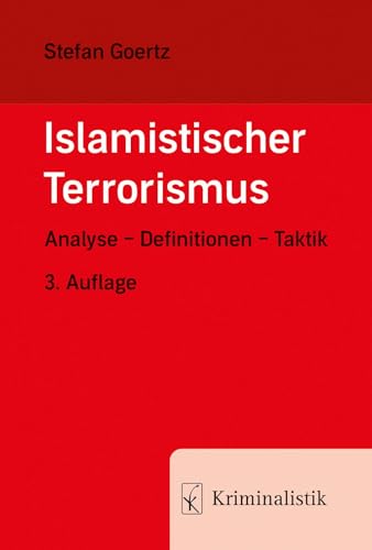 Islamistischer Terrorismus: Analyse - Definitionen - Taktik (Grundlagen der Kriminalistik) von Kriminalistik