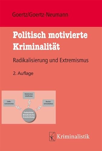 Politisch motivierte Kriminalität: Radikalisierung und Extremismus (Grundlagen der Kriminalistik) von Kriminalistik Verlag