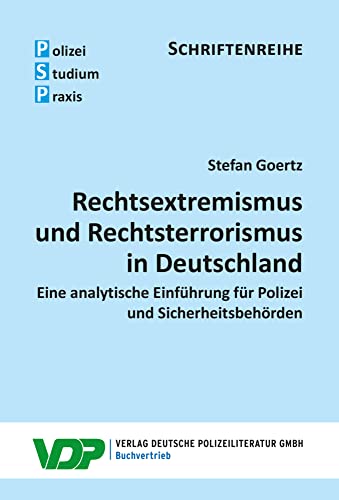 Rechtsextremismus und Rechtsterrorismus in Deutschland: Eine analytische Einführung für Polizei und Sicherheitsbehörden (PSP Schriftenreihe) von Deutsche Polizeiliteratur