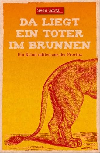 Da liegt ein Toter im Brunnen: Ein Krimi mitten aus der Provinz