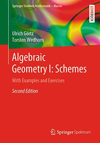 Algebraic Geometry I: Schemes: With Examples and Exercises (Springer Studium Mathematik - Master)