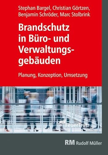 Brandschutz in Büro- und Verwaltungsgebäuden: Planung, Konzeption und Umsetzung von FeuerTRUTZ Network GmbH
