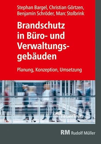 Brandschutz in Büro- und Verwaltungsgebäuden: Planung, Konzeption und Umsetzung
