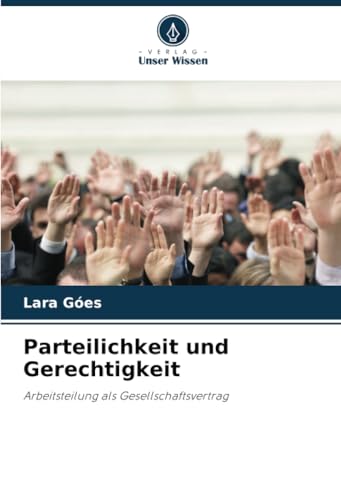 Parteilichkeit und Gerechtigkeit: Arbeitsteilung als Gesellschaftsvertrag