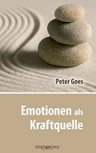 Emotionen als Kraftquelle: Gefühlte Werte Für Erfülltes Leben von Vindobona Verlag WSB