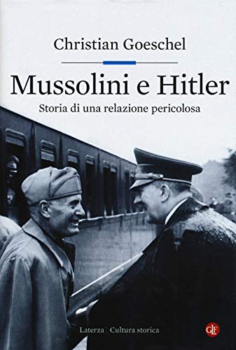 Mussolini e Hitler : storia di una relazione pericolosa von Laterza