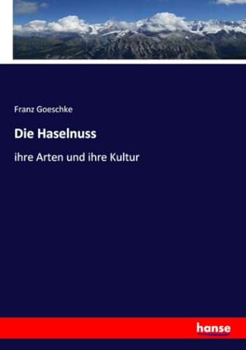 Die Haselnuss: ihre Arten und ihre Kultur