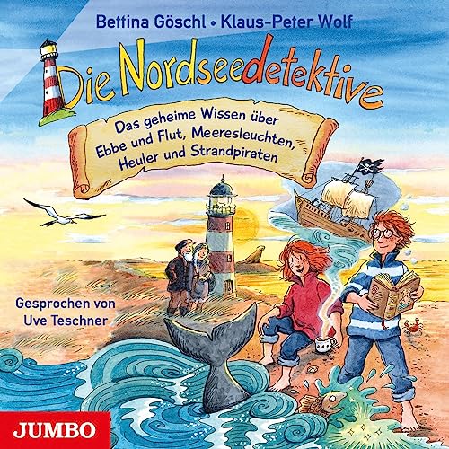 Die Nordseedetektive. Das geheime Wissen über Ebbe und Flut, Meeresleuchten, Heuler und Strandpiraten