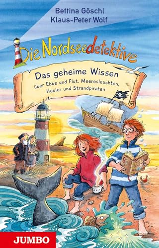 Die Nordseedetektive. Das geheime Wissen über Ebbe und Flut, Meeresleuchten, Heuler und Strandpiraten: Das geheime Wissen über Ebbe und Flut, Krabben, ... Heuler, Strandpiraten und Meeresleuchten von Jumbo Neue Medien + Verla
