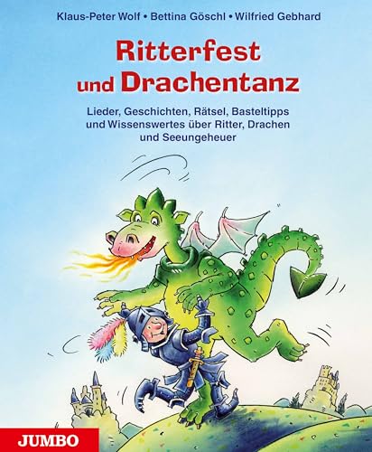 Ritterfest und Drachentanz: Lieder, Geschichten, Rätsel, Basteltipps und Wissenswertes über Ritter, Drachen und Seeungeheuer von Jumbo Neue Medien + Verla