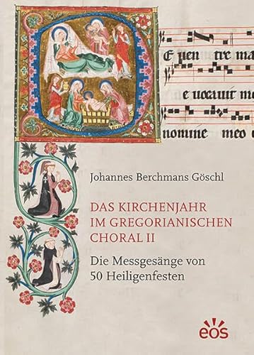 Das Kirchenjahr im Gregorianischen Choral II: Die Messgesänge von 50 Heiligenfesten von Eos Verlag U. Druck
