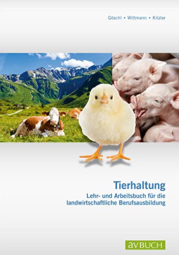 Tierhaltung: Lehr- und Arbeitsbuch für die landwirtschaftliche Berufsausbildung