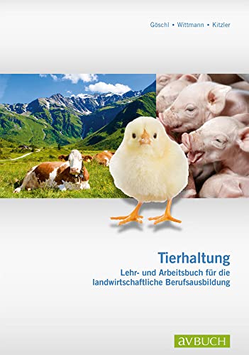 Tierhaltung: Lehr- und Arbeitsbuch für die landwirtschaftliche Berufsausbildung