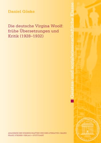 Die deutsche Virginia Woolf: Frühe Übersetzungen und Kritik (1928–1932) (Abhandlungen der Akademie der Wissenschaften und der Literatur: Geistes- und sozialwissenschaftliche Klasse) von Franz Steiner Verlag