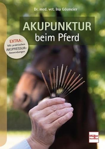 Akupunktur beim Pferd: Mit praktischen Akupressur-Anwendungen
