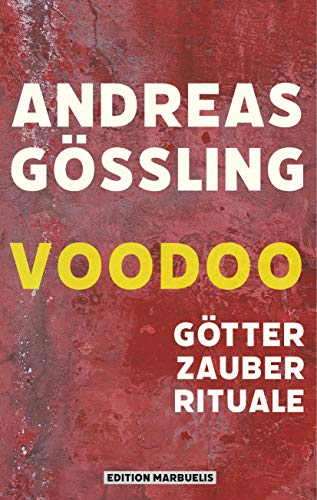 Voodoo: Götter, Zauber, Rituale (Edition Marbuelis)