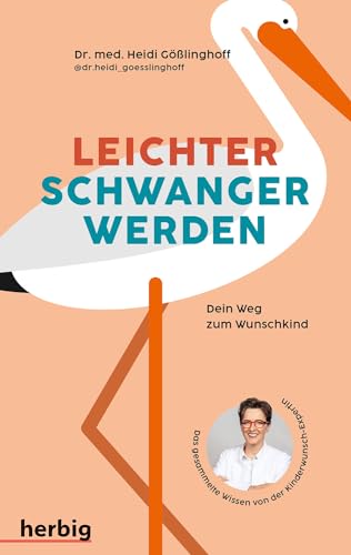 Leichter schwanger werden: Dein Weg zum Wunschkind; Das gesammelte Wissen von der Kinderwunschexpertin