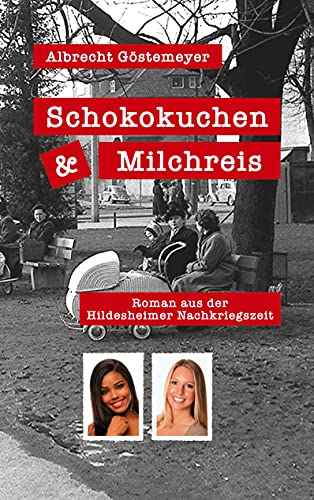 Schokokuchen und Milchreis: Roman aus der Hildesheimer Nachkriegszeit von Books on Demand GmbH