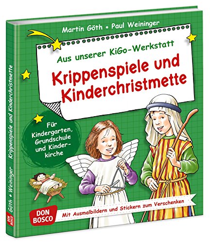 Krippenspiele und Kinderchristmette: Für Kindergarten, Grundschule und Kinderkirchen (Aus unserer KiGo-Werkstatt)
