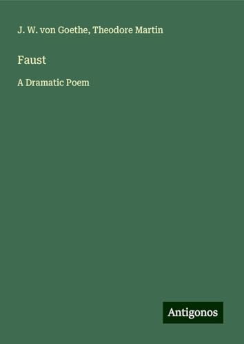 Faust: A Dramatic Poem von Antigonos Verlag